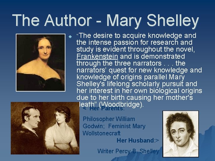 The Author - Mary Shelley u “The desire to acquire knowledge and the intense