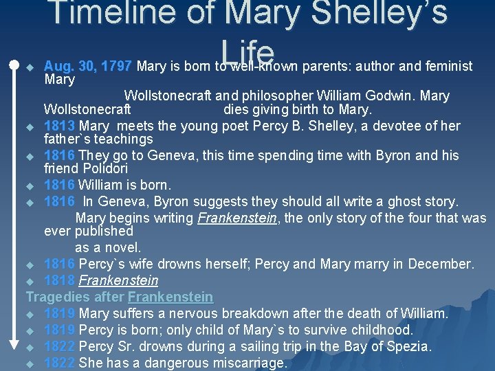 Timeline of Mary Shelley’s Life Aug. 30, 1797 Mary is born to well-known parents: