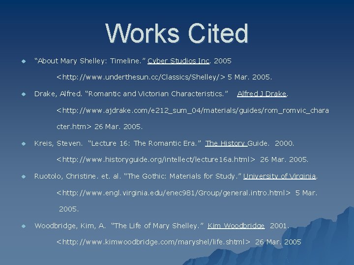 Works Cited u “About Mary Shelley: Timeline. ” Cyber Studios Inc. 2005 <http: //www.