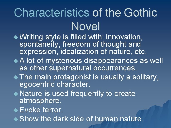 Characteristics of the Gothic Novel u Writing style is filled with: innovation, spontaneity, freedom
