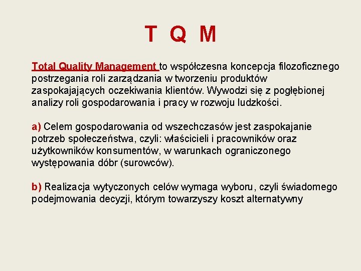 T Q M Total Quality Management to współczesna koncepcja filozoficznego postrzegania roli zarządzania w