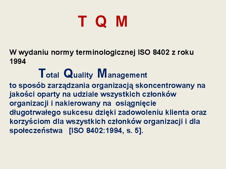 T Q M W wydaniu normy terminologicznej ISO 8402 z roku 1994 Total Quality