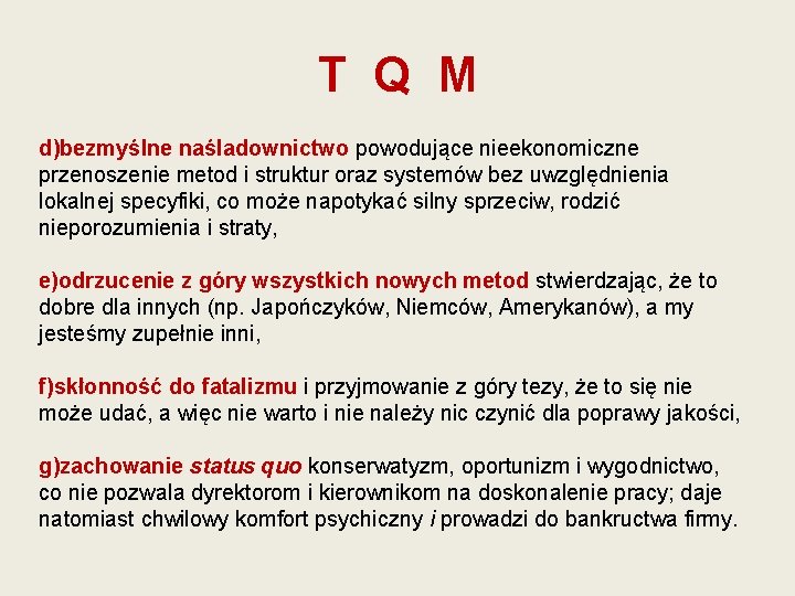 T Q M d)bezmyślne naśladownictwo powodujące nieekonomiczne przenoszenie metod i struktur oraz systemów bez