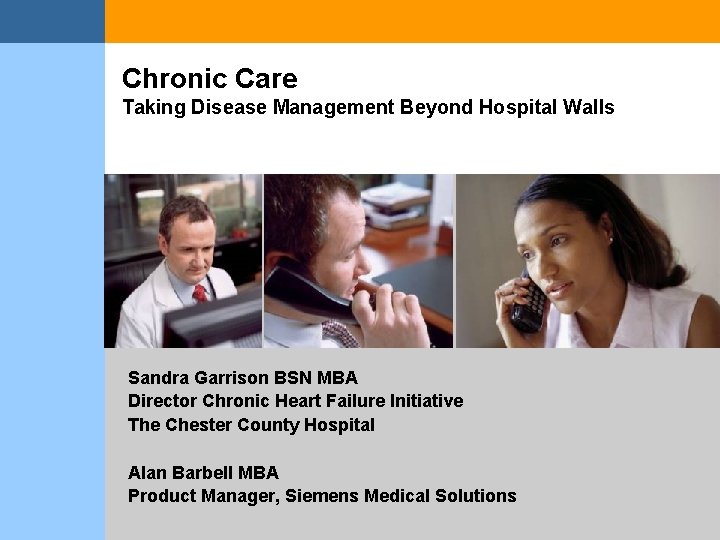 Chronic Care Taking Disease Management Beyond Hospital Walls Sandra Garrison BSN MBA Director Chronic