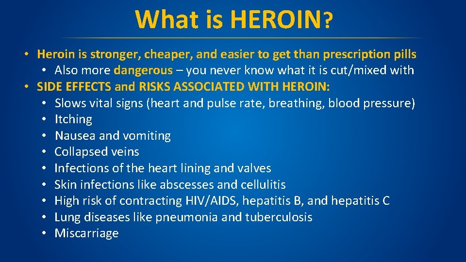 What is HEROIN? • Heroin is stronger, cheaper, and easier to get than prescription
