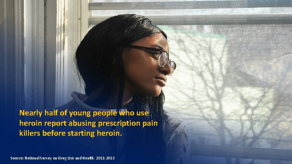 Nearly half of young people who use heroin report abusing prescription pain killers before