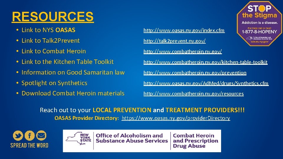 RESOURCES • • Link to NYS OASAS Link to Talk 2 Prevent Link to