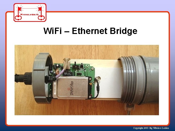 Wi. Fi – Ethernet Bridge Copyright 2003 Stg Wireless Leiden 