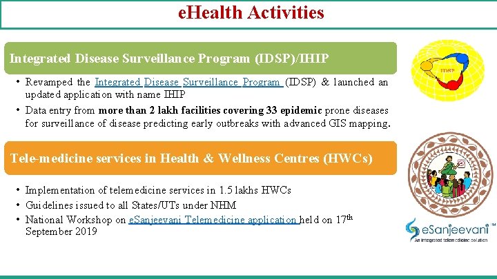 e. Health Activities Integrated Disease Surveillance Program (IDSP)/IHIP • Revamped the Integrated Disease Surveillance