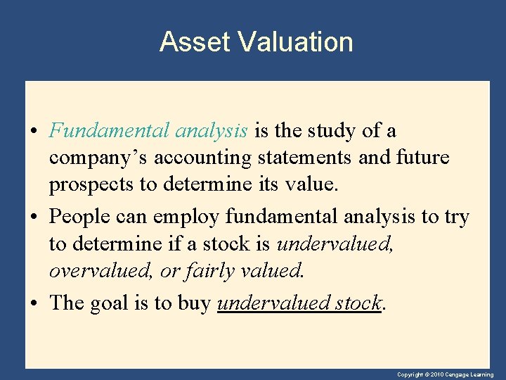 Asset Valuation • Fundamental analysis is the study of a company’s accounting statements and