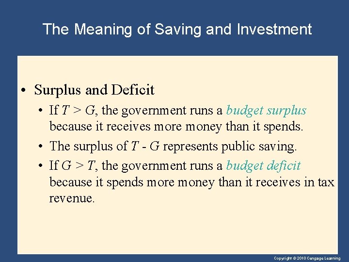 The Meaning of Saving and Investment • Surplus and Deficit • If T >