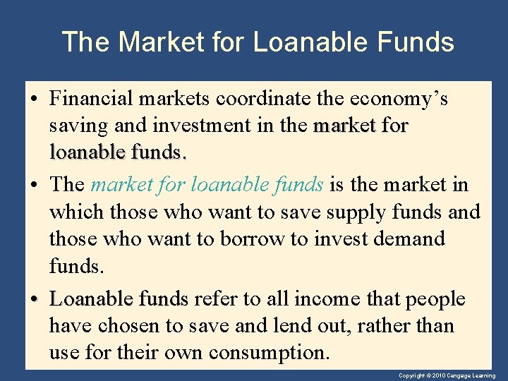 The Market for Loanable Funds • Financial markets coordinate the economy’s saving and investment