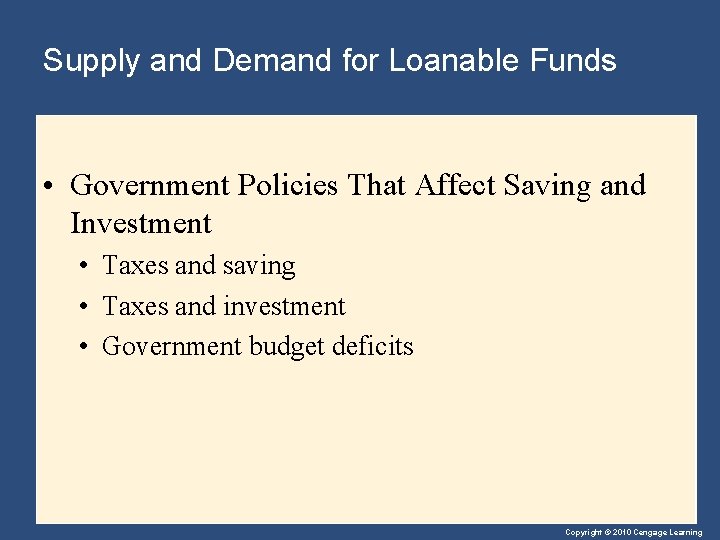 Supply and Demand for Loanable Funds • Government Policies That Affect Saving and Investment