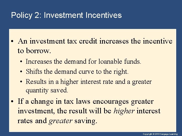 Policy 2: Investment Incentives • An investment tax credit increases the incentive to borrow.