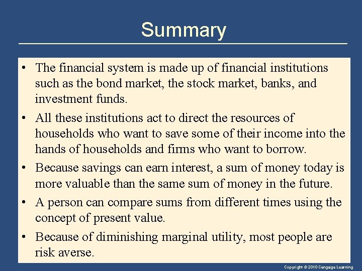 Summary • The financial system is made up of financial institutions such as the