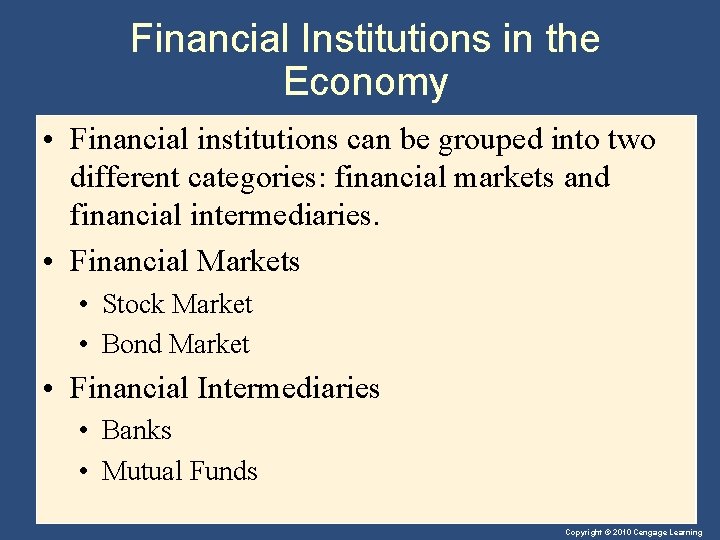 Financial Institutions in the Economy • Financial institutions can be grouped into two different