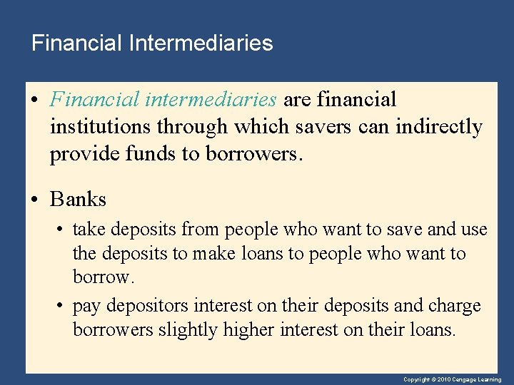 Financial Intermediaries • Financial intermediaries are financial institutions through which savers can indirectly provide