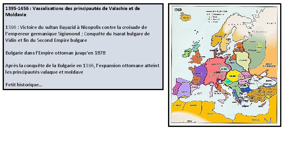 1395 -1456 : Vassalisations des principautés de Valachie et de Moldavie 1396 : Victoire