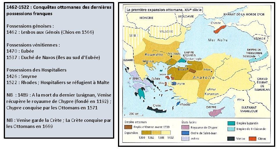 1462 -1522 : Conquêtes ottomanes dernières possessions franques Possessions génoises : 1462 : Lesbos