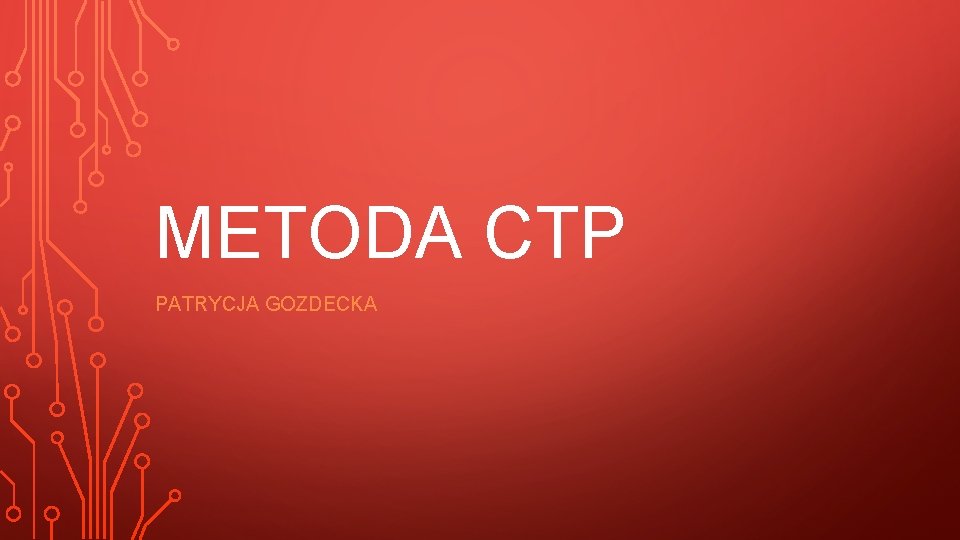 METODA CTP PATRYCJA GOZDECKA 