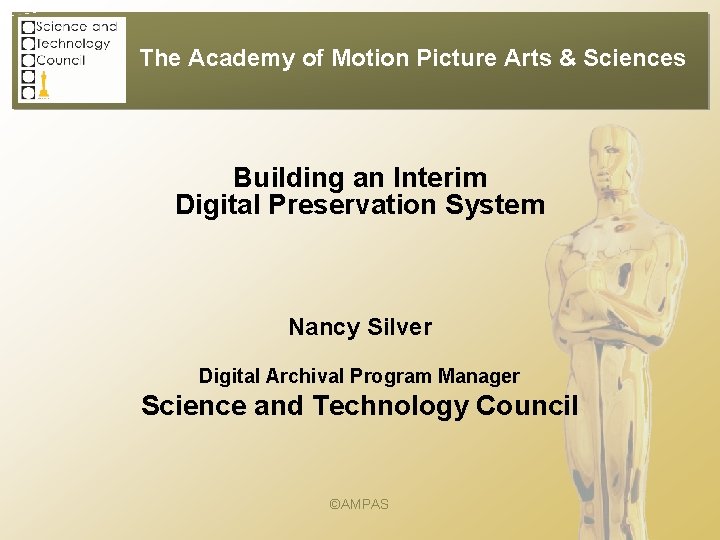 The Academy of Motion Picture Arts & Sciences Building an Interim Digital Preservation System