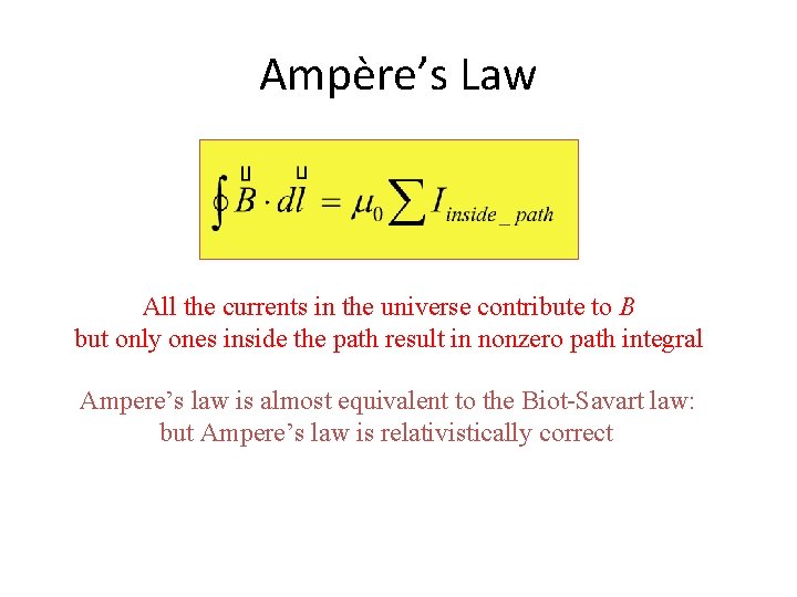 Ampère’s Law All the currents in the universe contribute to B but only ones