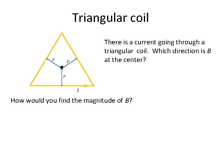 Triangular coil There is a current going through a triangular coil. Which direction is