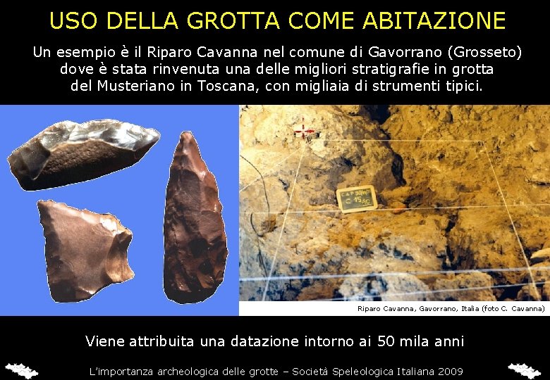 USO DELLA GROTTA COME ABITAZIONE Un esempio è il Riparo Cavanna nel comune di