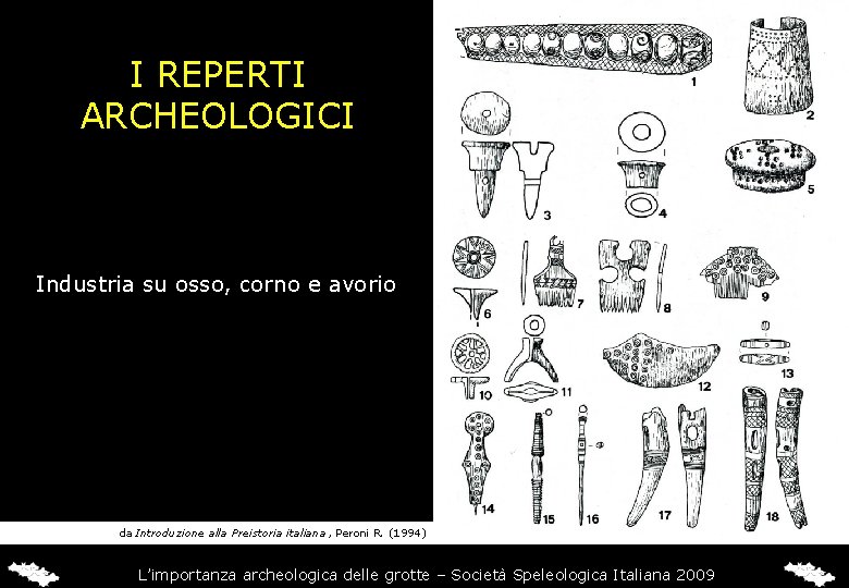 I REPERTI ARCHEOLOGICI Industria su osso, corno e avorio da Introduzione alla Preistoria italiana,