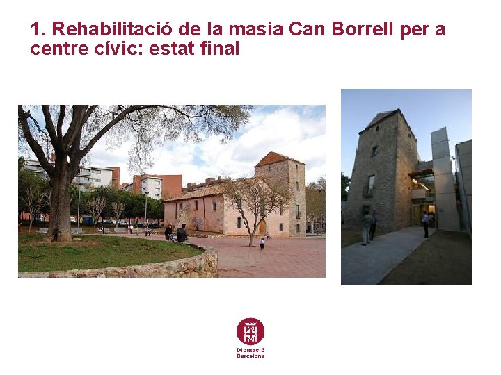 1. Rehabilitació de la masia Can Borrell per a centre cívic: estat final 