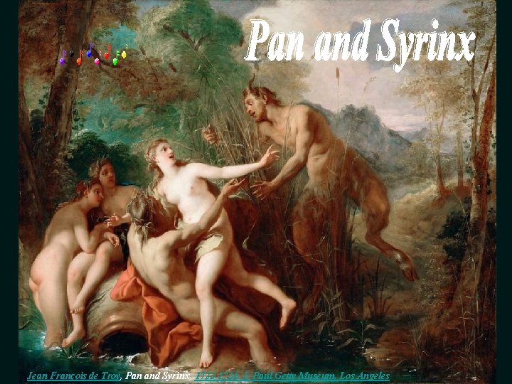 Jean François de Troy, Pan and Syrinx, 1722 -1724, J. Paul Getty Museum, Los