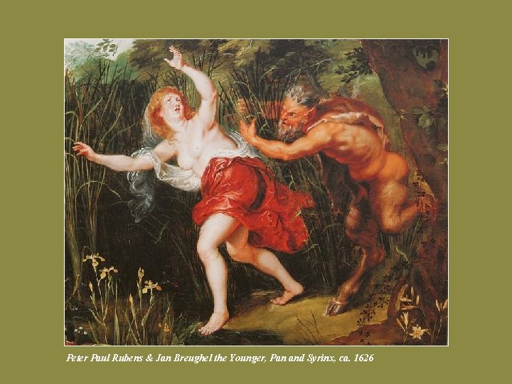  Peter Paul Rubens & Jan Breughel the Younger, Pan and Syrinx, ca. 1626