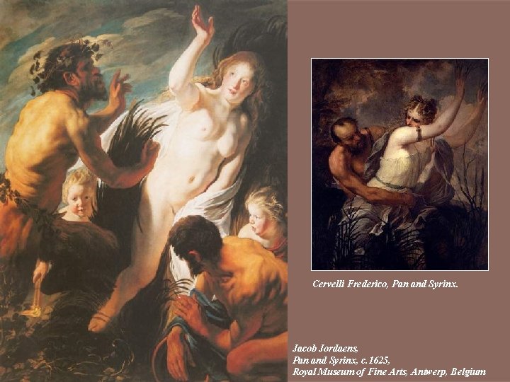 Cervelli Frederico, Pan and Syrinx. Jacob Jordaens, Pan and Syrinx, c. 1625, Royal Museum