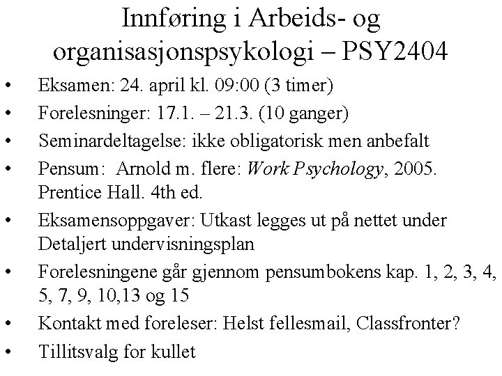 Innføring i Arbeids- og organisasjonspsykologi – PSY 2404 • • Eksamen: 24. april kl.