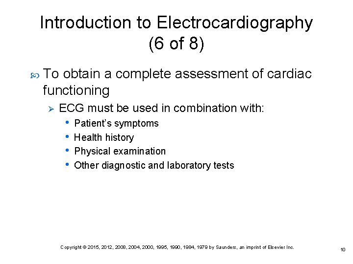 Introduction to Electrocardiography (6 of 8) To obtain a complete assessment of cardiac functioning