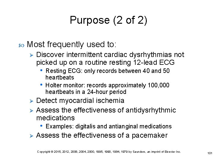 Purpose (2 of 2) Most frequently used to: Ø Discover intermittent cardiac dysrhythmias not