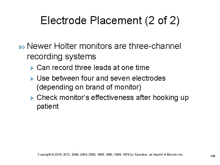 Electrode Placement (2 of 2) Newer Holter monitors are three-channel recording systems Ø Ø