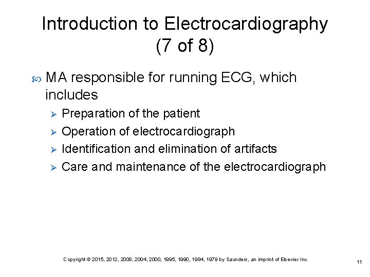 Introduction to Electrocardiography (7 of 8) MA responsible for running ECG, which includes Ø