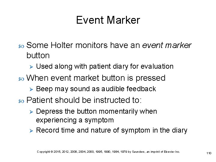 Event Marker Some Holter monitors have an event marker button Ø When event market