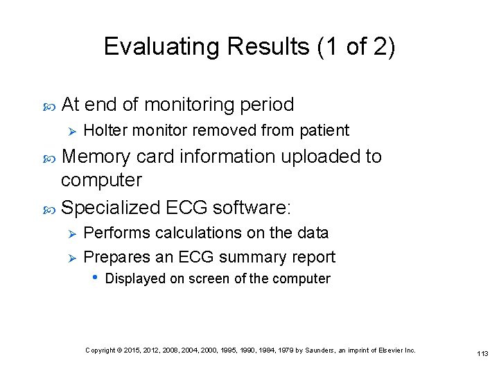 Evaluating Results (1 of 2) At end of monitoring period Ø Holter monitor removed