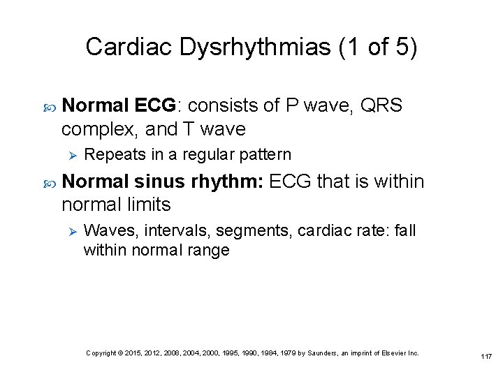 Cardiac Dysrhythmias (1 of 5) Normal ECG: consists of P wave, QRS complex, and