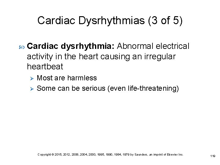 Cardiac Dysrhythmias (3 of 5) Cardiac dysrhythmia: Abnormal electrical activity in the heart causing