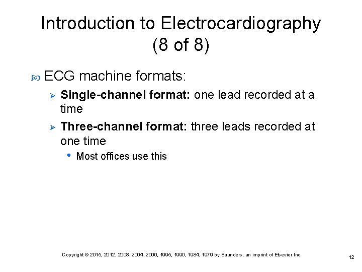 Introduction to Electrocardiography (8 of 8) ECG machine formats: Ø Ø Single-channel format: one