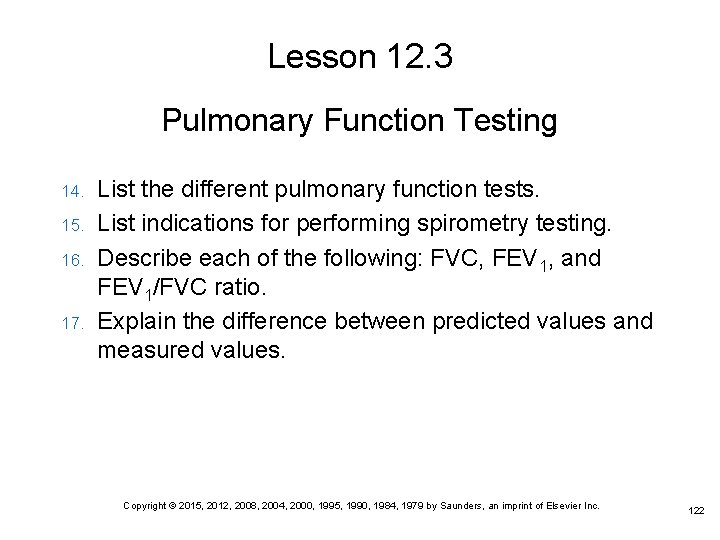 Lesson 12. 3 Pulmonary Function Testing 14. 15. 16. 17. List the different pulmonary Lesson 12. 3 Pulmonary Function Testing 14. 15. 16. 17. List the different pulmonary