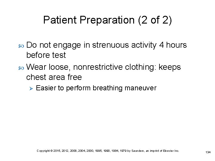 Patient Preparation (2 of 2) Do not engage in strenuous activity 4 hours before