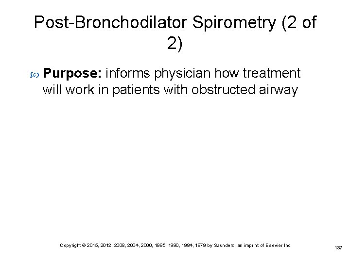 Post-Bronchodilator Spirometry (2 of 2) Purpose: informs physician how treatment will work in patients