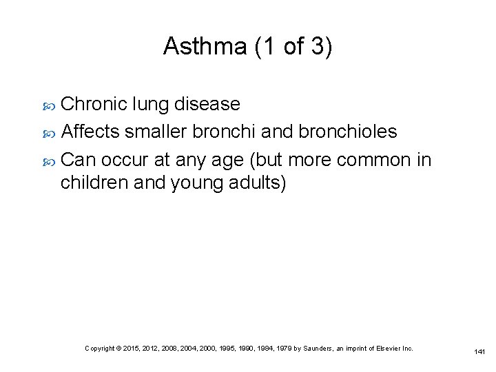 Asthma (1 of 3) Chronic lung disease Affects smaller bronchi and bronchioles Can occur