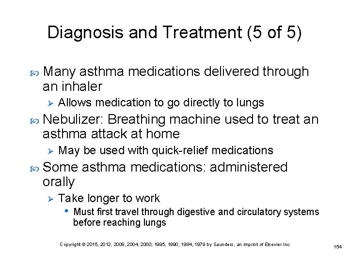 Diagnosis and Treatment (5 of 5) Many asthma medications delivered through an inhaler Ø