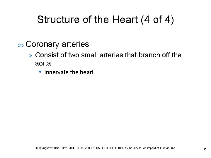 Structure of the Heart (4 of 4) Coronary arteries Ø Consist of two small