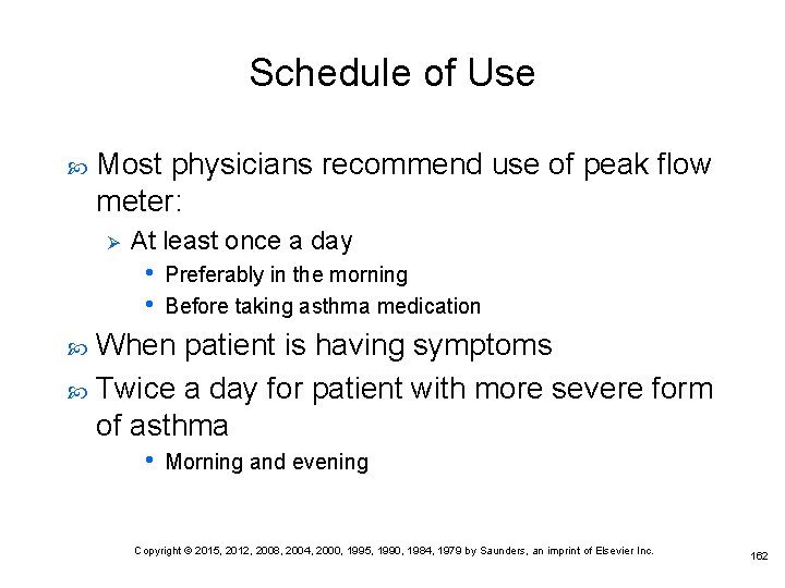 Schedule of Use Most physicians recommend use of peak flow meter: Ø At least